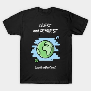 Livest and Reignest World without End T-Shirt